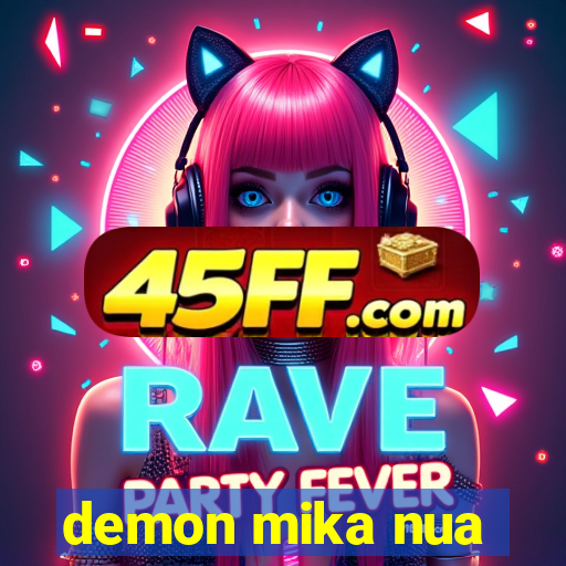 demon mika nua